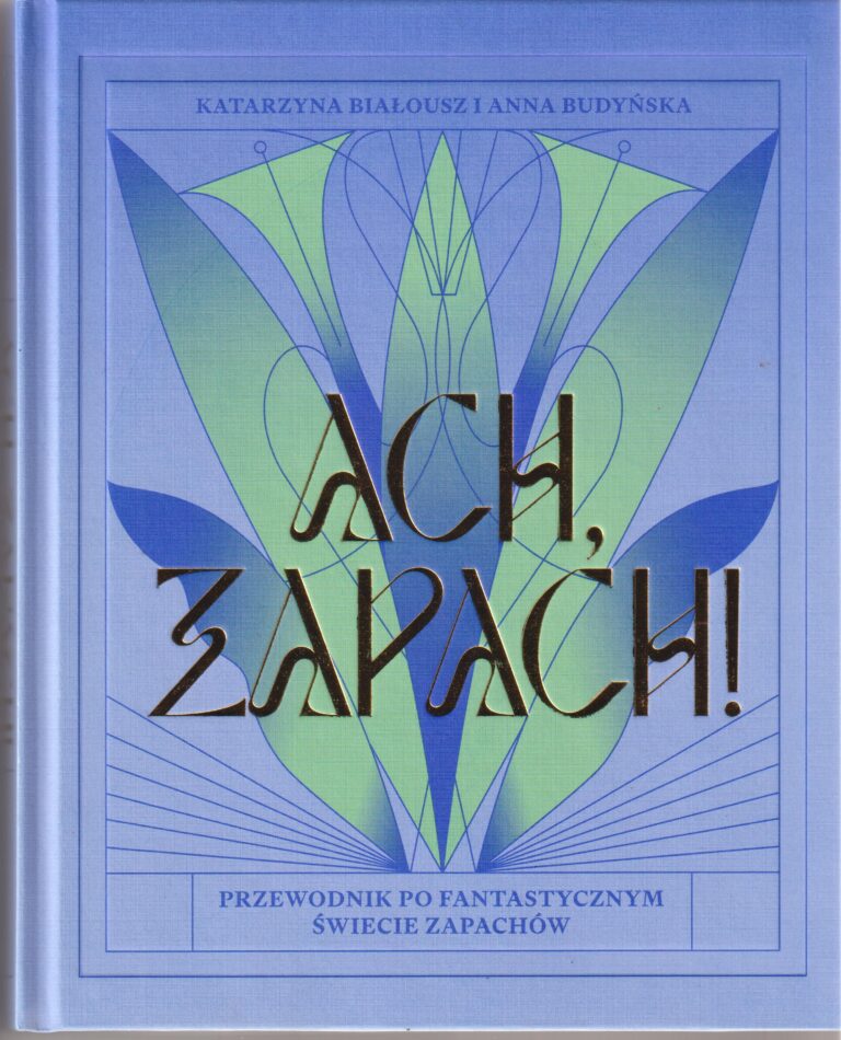 Ach, zapach! – przewodnik po niewidzialnym świecie zapachów