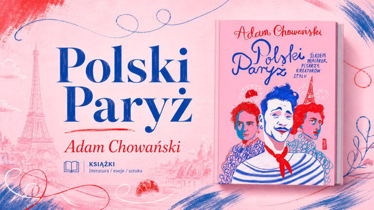 Paryż po polsku. Śladami artystek, poetów i ludzi, którzy tworzyli styl