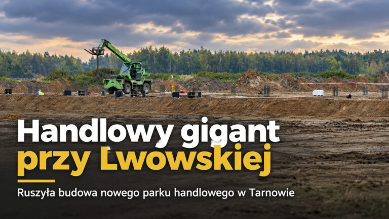 Przy Lwowskiej rośnie handlowy gigant. Wiemy, jakie sklepy otworzą się w nowym parku w Tarnowie