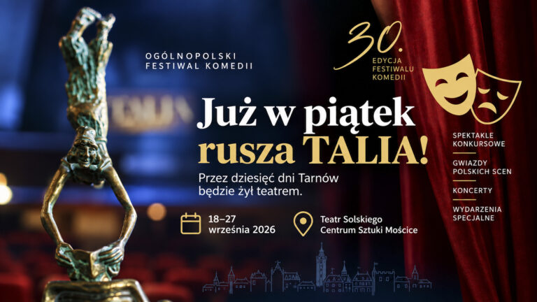 Już w piątek rusza jubileuszowa TALIA. Przez dziesięć dni Tarnów będzie żył teatrem