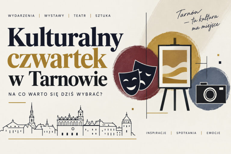 Kulturalny czwartek w Tarnowie. Na co warto się dziś wybrać?