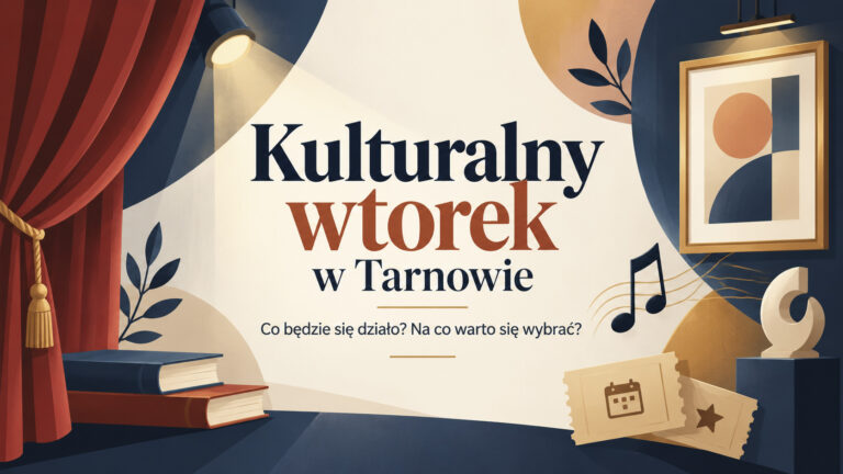 Kulturalny wtorek w Tarnowie. Co będzie się działo i na co warto się wybrać?