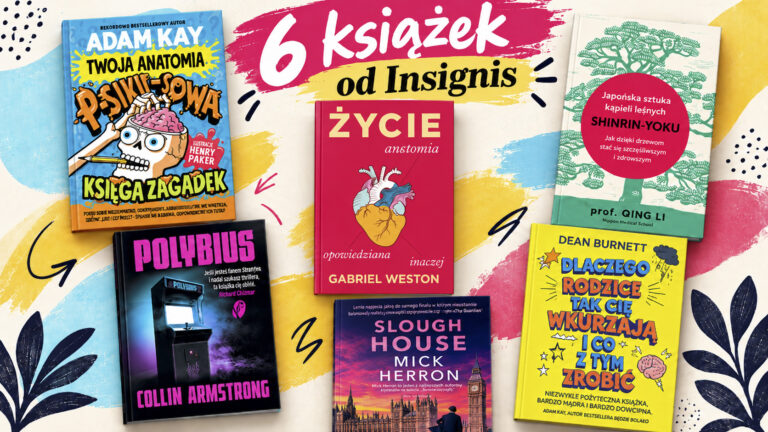 Od szpiegów i miejskich legend po ludzkie ciało i kąpiele leśne. Sześć książek od Insignis