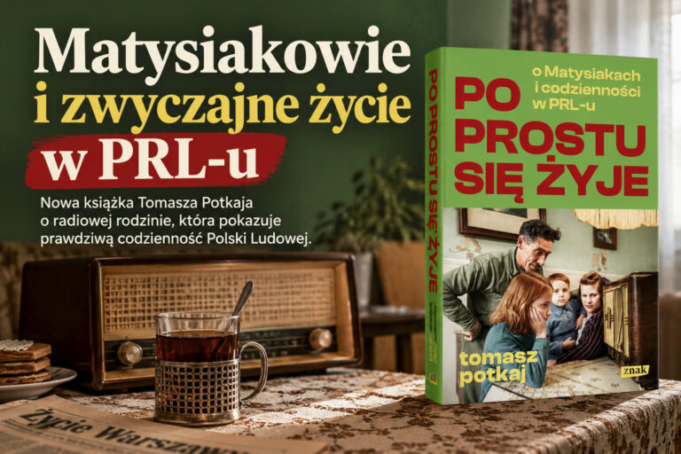 „Po prostu się żyje”. Matysiakowie prowadzą przez codzienność PRL-u